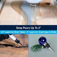 Pour up to 2 " thick in small volumes, perfect for casting, knot filling, and river tables.